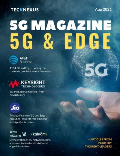 5G Magazine - 5G and Edge - Aug 2021 TeckNexus