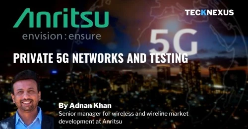 Private 5G Networks and Testing - A TechTalk with Anritsu by TeckNexus