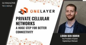 Five reasons private mobile network security will ascend the CISO priority list in 2023 - OneLayer | TeckNexus