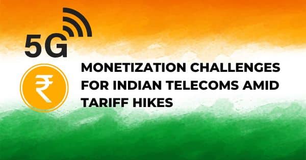 5G Monetization Challenges for Indian Telecoms Amid Tariff Hikes