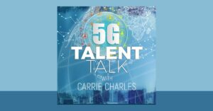 5G Talent Talk with Carrie Charles