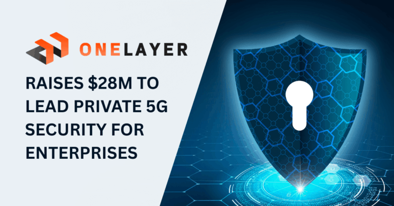 OneLayer Raises M to Lead Private 5G Security for Enterprises