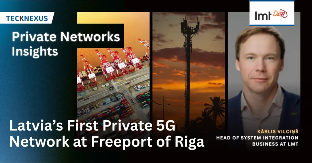 LMT Launches Latvia’s First Private 5G Network at Freeport of Riga