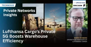 Lufthansa Cargo’s Private 5G Boosts Warehouse Efficiency
