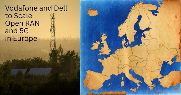 Vodafone and Dell to Scale Open RAN and 5G in Europe