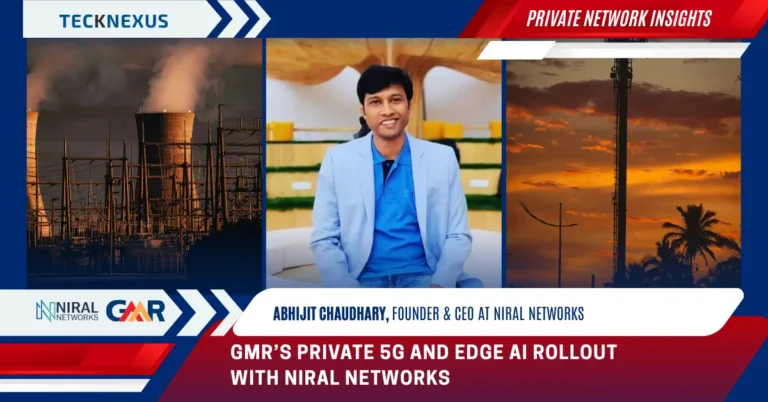 Inside GMR Energy’s Private 5G Journey with Niral Networks: An Operator–Integrator Perspective