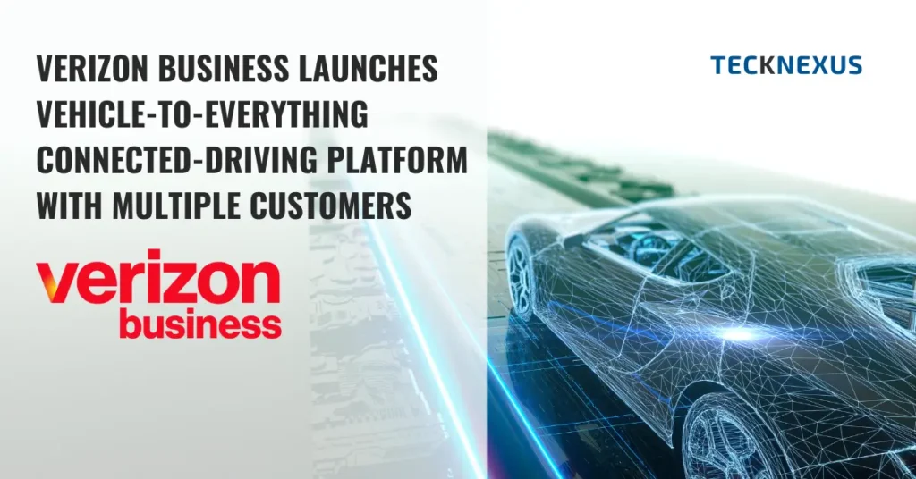 Verizon Business Launches Vehicle-to-Everything Connected-Driving Platform with Multiple Customers