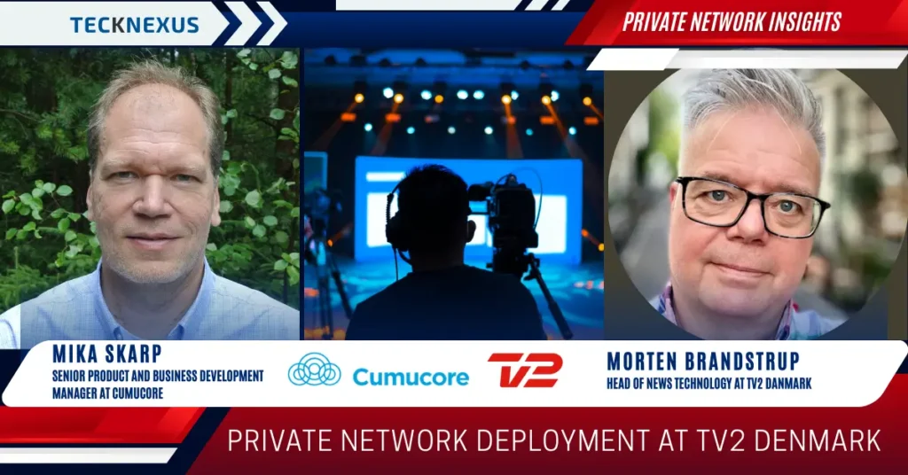 TV2 Danmark Launches Daily Live Broadcasting with Private 5G and Cumucore