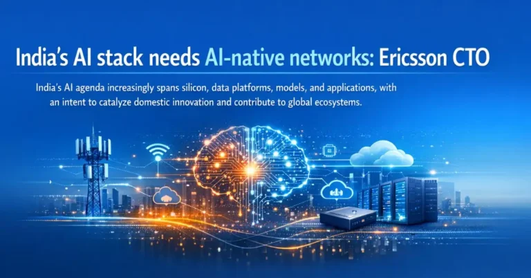 India’s AI stack needs AI-native networks: Ericsson CTO