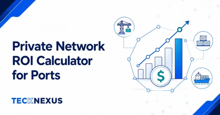 Model your port or terminal's 5-year private network ROI — crane productivity, gate automation, autonomous vehicles