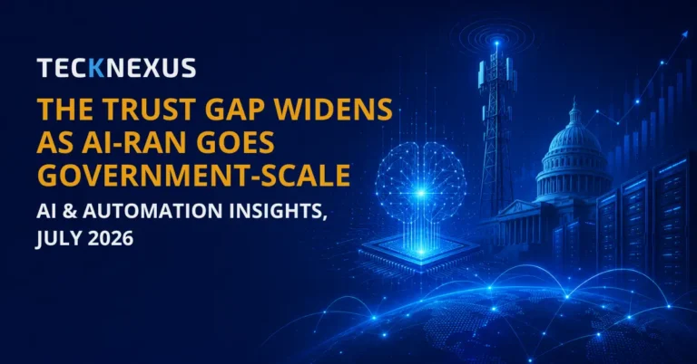 The Trust Gap Widens as AI-RAN Goes Government-Scale: AI & Automation Insights, July 2026