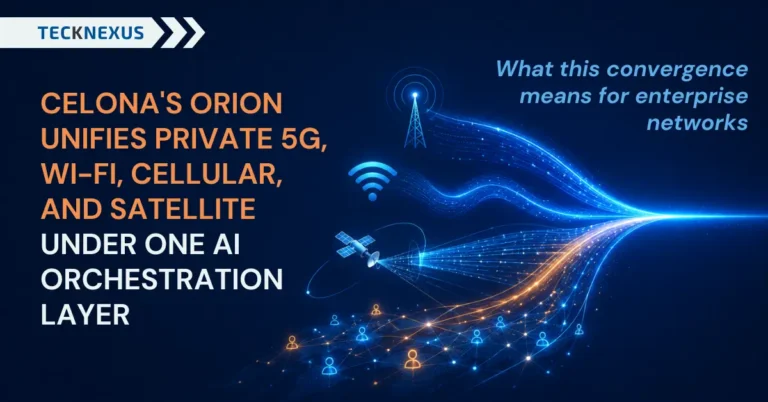 Celona Orion Signals the Convergence of Private 5G, Wi-Fi, Cellular, and Satellite