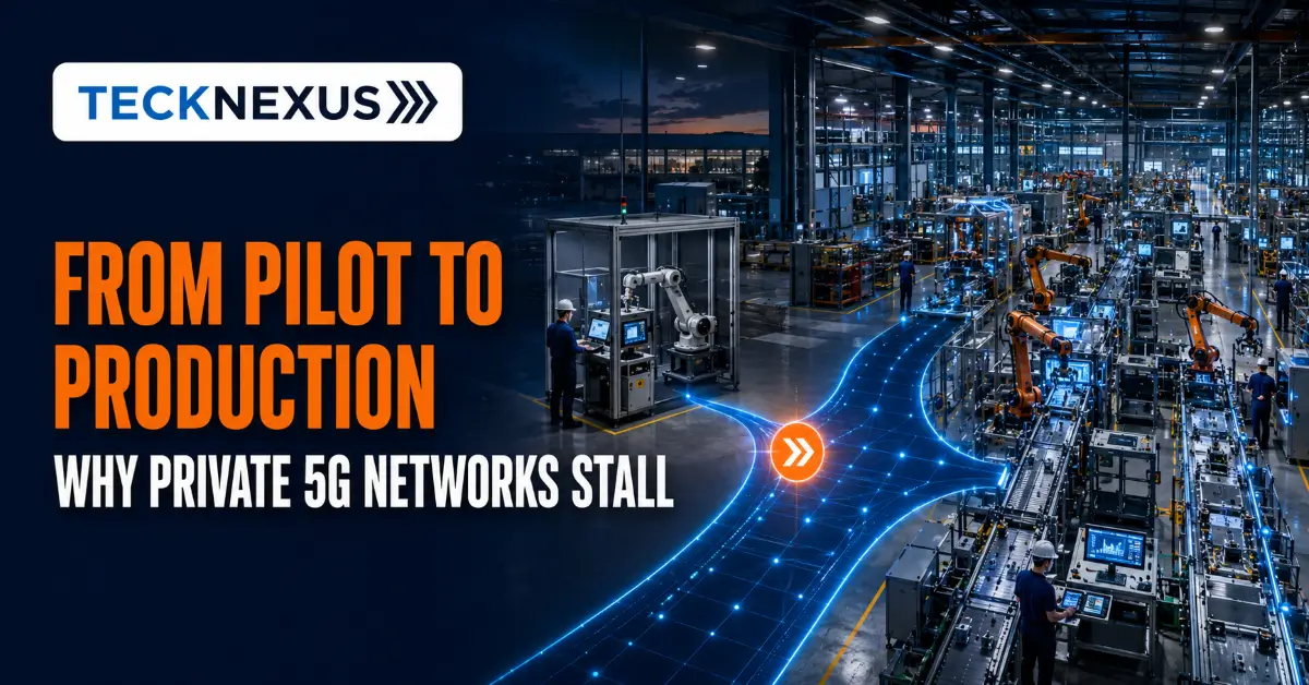 From Pilot to Production: Why Most Private 5G Networks Stall After the Technical Trial
