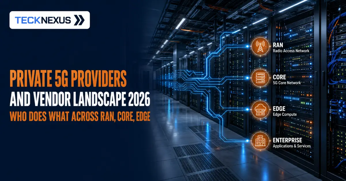 Private 5G Providers and Vendor Categories – Who Does What Across RAN, Core, Edge and Integration