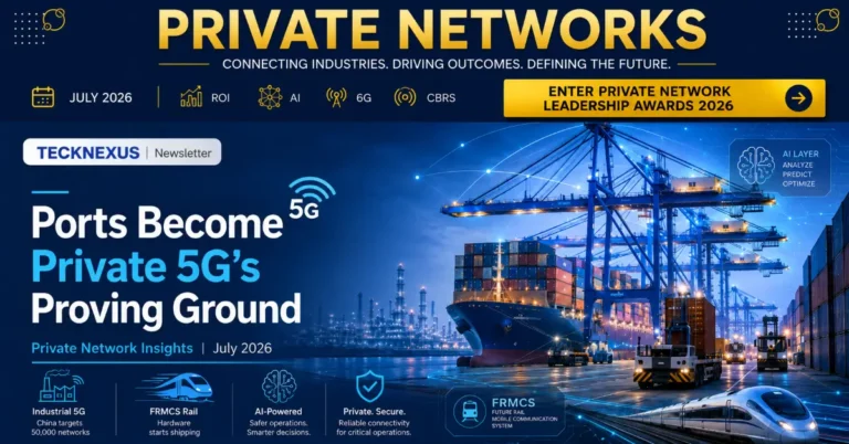 Ports Become Private 5G's Proving Ground: Private Network Insights, July 2026